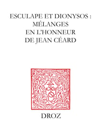 Esculape et Dionysos - Mélanges en l'honneur de Jean Céard