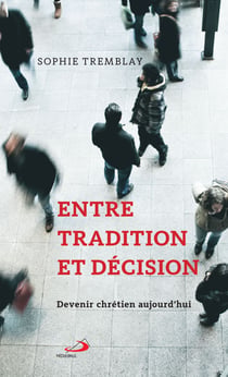 Entre tradition et décision - Devenir chrétien aujourd'hui