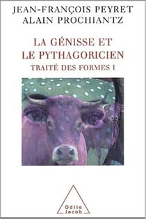 La Génisse et le Pythagoricien - Traité des formes I