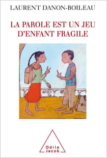 La parole est un jeu d'enfant fragile