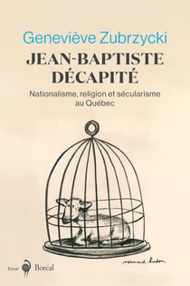 Jean-Baptiste décapité - Nationalisme, religion et sécularisme au Québec