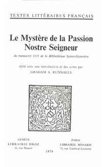 Le Mystère de la Passion Nostre Seigneur - Du manuscrit 1131 de la Bibliothèque Sainte-Geneviève