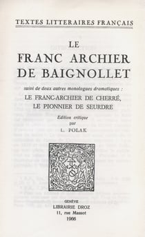 Le Franc Archier de Baignollet - Suivi de deux autres monologues dramatiques: Le Franc-archier de Cherré et LePionnier de Seurdre