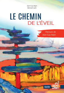 Le chemin de l'éveil - Parcours de Jean-Guy Arpin