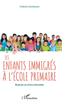 Les enfants immigrés à l'école primaire - Etude de cas à Paris et Bruxelles
