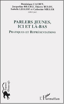Les parlers jeunes, ici et là-bas - Pratiques et représentations