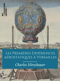 Les Premières Expériences aérostatiques à Versailles - 19 septembre 1783 - 23 juin 1784