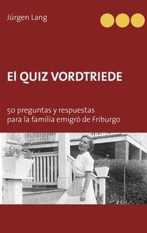 El Quiz Vordtriede - 50 preguntas y respuestas para la familia emigró de Friburgo
