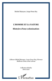 L'Homme et la nature - Histoire d'une colonisation
