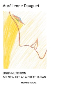 Light-Nutrition - MY NEW LIFE AS A BREATHARIAN