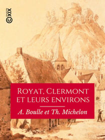 Royat, Clermont et leurs environs - Guide pratique du promeneur à pied