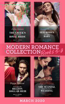 Modern Romance March 2020 Books 5-8 - The Greek's Duty-Bound Royal Bride / Her Boss's One-Night Baby / Demanding His Billion-Dollar Heir / The Scandal Behind the Italian's Wedding