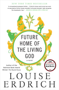 Future Home of the Living God - A Novel
