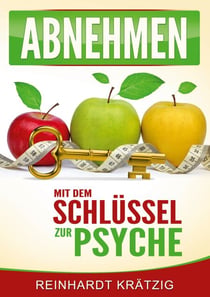 Abnehmen - - Mit dem Schlüssel zur Psyche