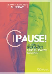 Pause ! - Éviter le burn-out dans un monde exigeant