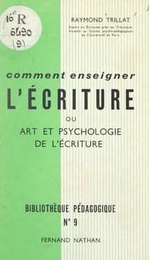 Comment enseigner l'écriture - Ou Art et psychologie de l'écriture