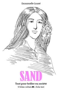George Sand - Tout pour briller en société
