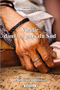 Vieillir dans les pays du Sud. Les solidarités familiales à l’épreuve du vieillissement