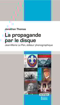 La propagande par le disque - Jean-Marie Le Pen, éditeur phonographique