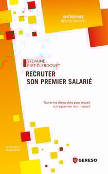 Recruter son premier salarié - Toutes les démarches pour réussir votre premier recrutement