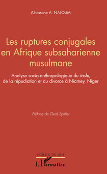 Les ruptures conjugales en Afrique subsaharienne musulmane - Analyse socio-anthopologique du<em> tashi</em> de la répudiation et du divorce à Niamey, Niger