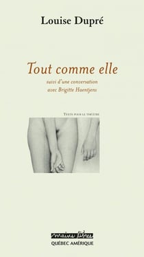 Tout comme elle - suivi d'une conversation avec Brigitte Haentjens