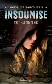 Insoumise, tome 1 - Au delà du mur