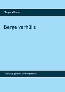 Berge verhüllt - Gedichte gereimt und ungereimt