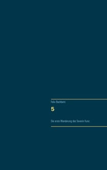5 - Die erste Wanderung des Severin Kunz.