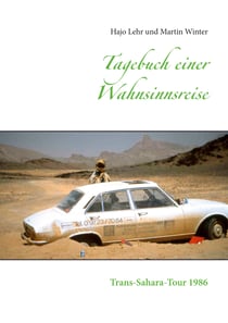 Tagebuch einer Wahnsinnsreise - Trans-Sahara-Tour 1986
