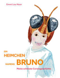 Ein Heimchen namens Bruno - Meine schönste Coronageschichte