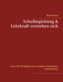 Schulbegleitung & Lehrkraft verstehen sich - sowie die Wichtigkeit einer kognitiv-emotionalen Unterstützung