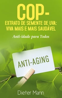COP - Extrato de Semente de Uva: Viva Mais e Mais Saudável - Anti-idade para Todos