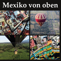 Mexiko von oben - Entdecke Mexiko von seiner schönsten Seite