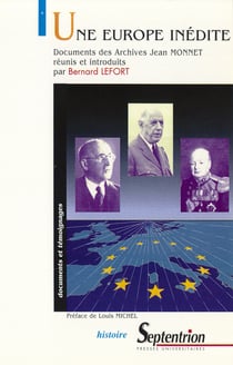 Une Europe inédite - Documents des archives Jean Monnet réunis et introduits par Bernard Lefort