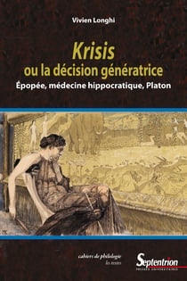Krisis ou la décision génératrice - Épopée, médecine hippocratique, Platon