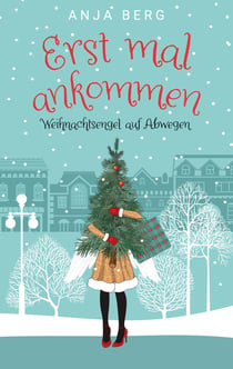 Erst mal ankommen - Weihnachtsengel auf Abwegen