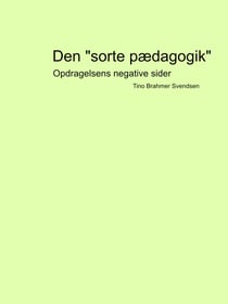 Den "sorte pædagogik" - Opdragelsens negative sider