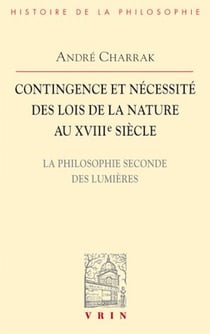 Contingence et nécessité des lois de la Nature au XVIIIe siècle - La philosophie seconde des Lumières