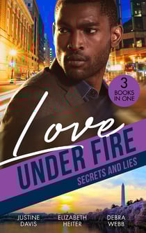 Love Under Fire: Secrets And Lies - Operation Notorious (Cutter's Code) / SWAT Secret Admirer / The Safest Lies