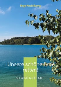 Unsere schöne Erde retten! - So wird alles gut
