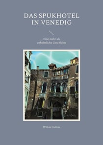 Das Spukhotel in Venedig - Eine mehr als unheimliche Geschichte