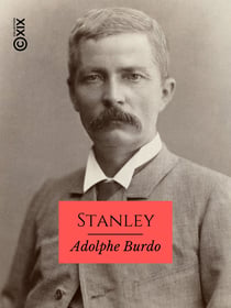 Stanley - Sa vie, ses aventures et ses voyages