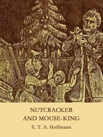 Nutcracker and Mouse-King - A Christmas Tale (illustrated)