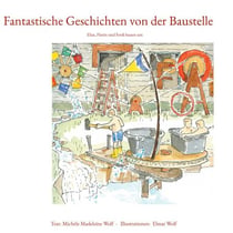 Fantastische Geschichten von der Baustelle - Elias, Florin und Ferdi bauen um