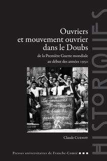 Ouvriers et mouvement ouvrier dans le Doubs de la Première Guerre mondiale au début des années1950
