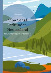 Sina Schaf erkundet Neuseeland - Teil II: Unterwegs im wilden Süden