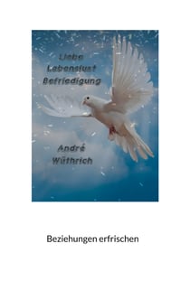 Liebe Lebenslust und Befriedigung - Beziehungen erfrischen