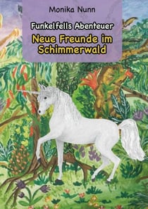 Neue Freunde im Schimmerwald - Funkelfells Abenteuer