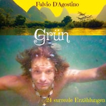 Grün - 24 surreale Erzählungen